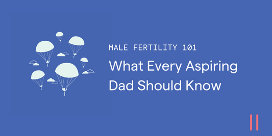 Male Fertility 101: What Every Aspiring Dad Should Know