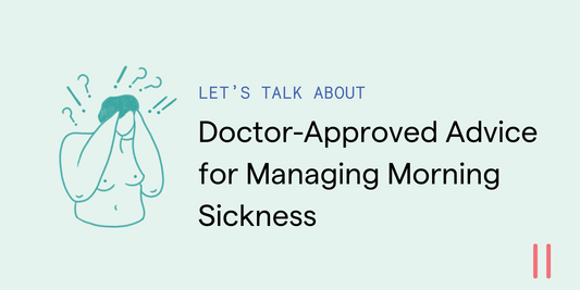Doctor-Approved Advice for Managing Morning Sickness