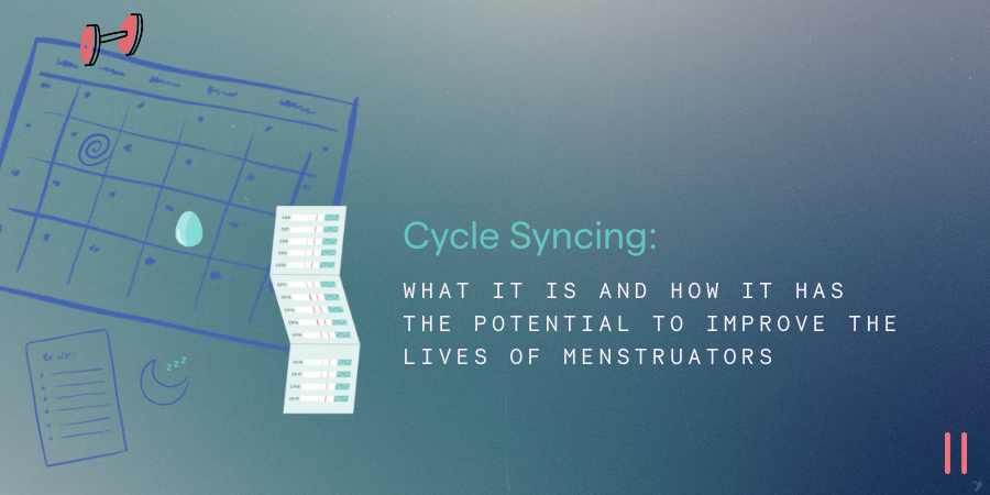 Cycle Syncing: What it is and how it has the potential to improve the – O V  R Y