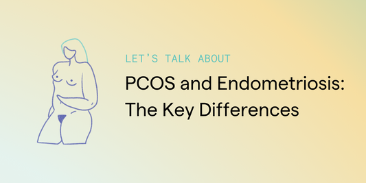 PCOS and Endometriosis: The Key Differences