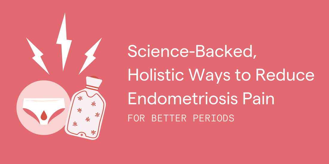 Science-Backed, Holistic Ways to Reduce Endometriosis Pain