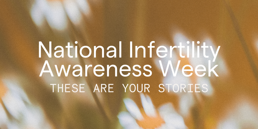 National Infertility Awareness Week: These Are Your Stories