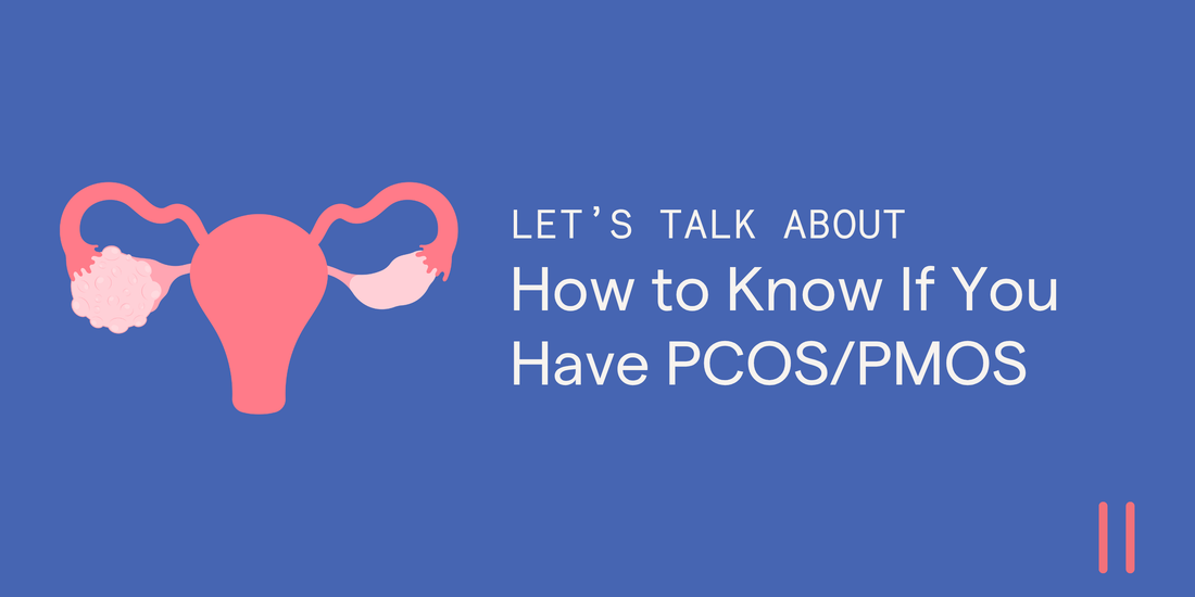 How to Know If You Have PCOS/PMOS