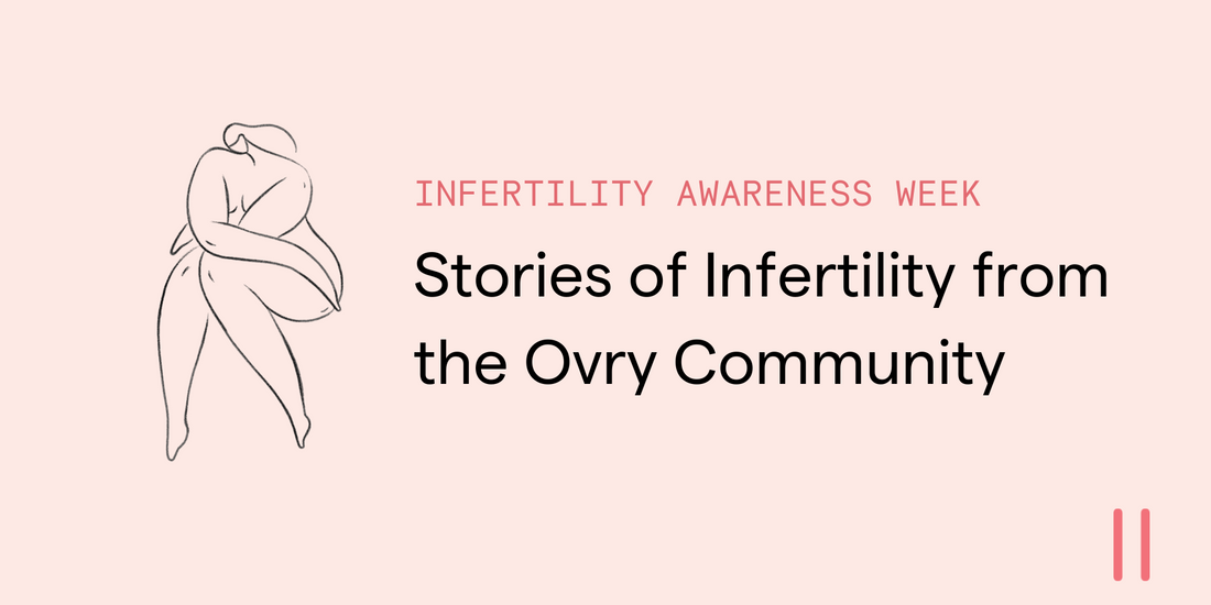 Stories of Infertility from the Ovry Community