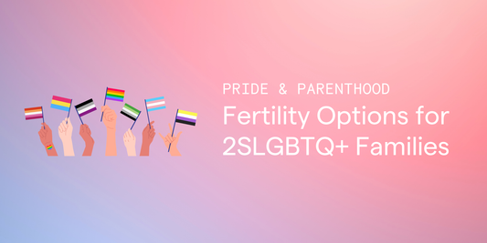 Pride & Parenthood: Fertility Options for 2SLGBTQ+ Families