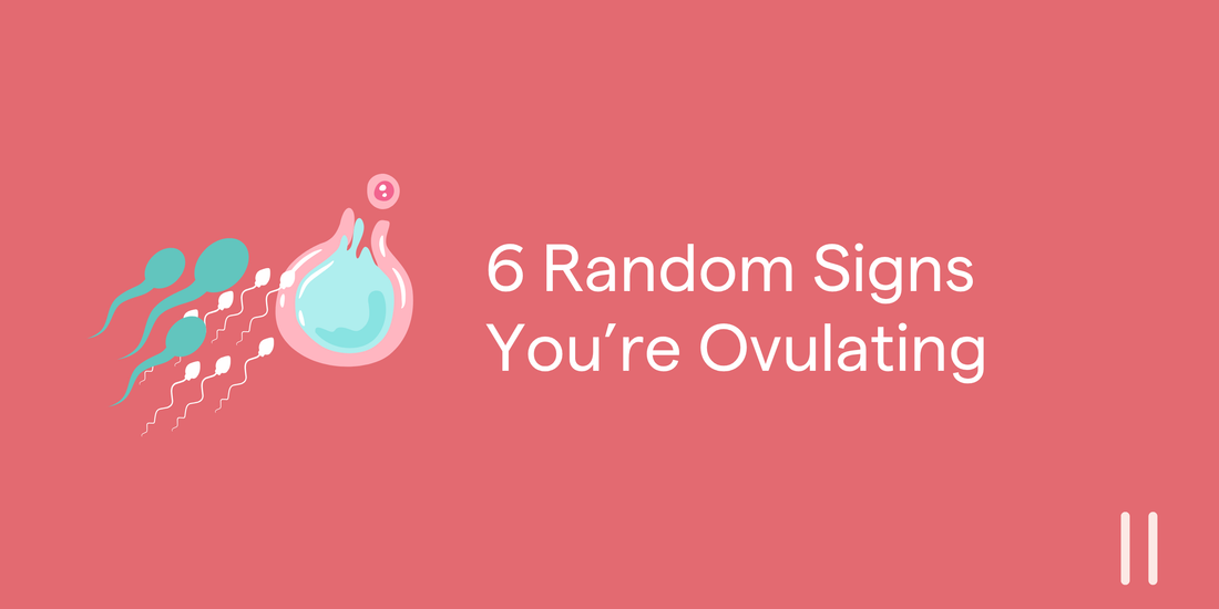 6 Random Signs You're Ovulating (And the Science Behind Them)
