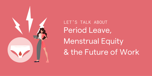 Period Leave, Menstrual Equity and the Future of Work