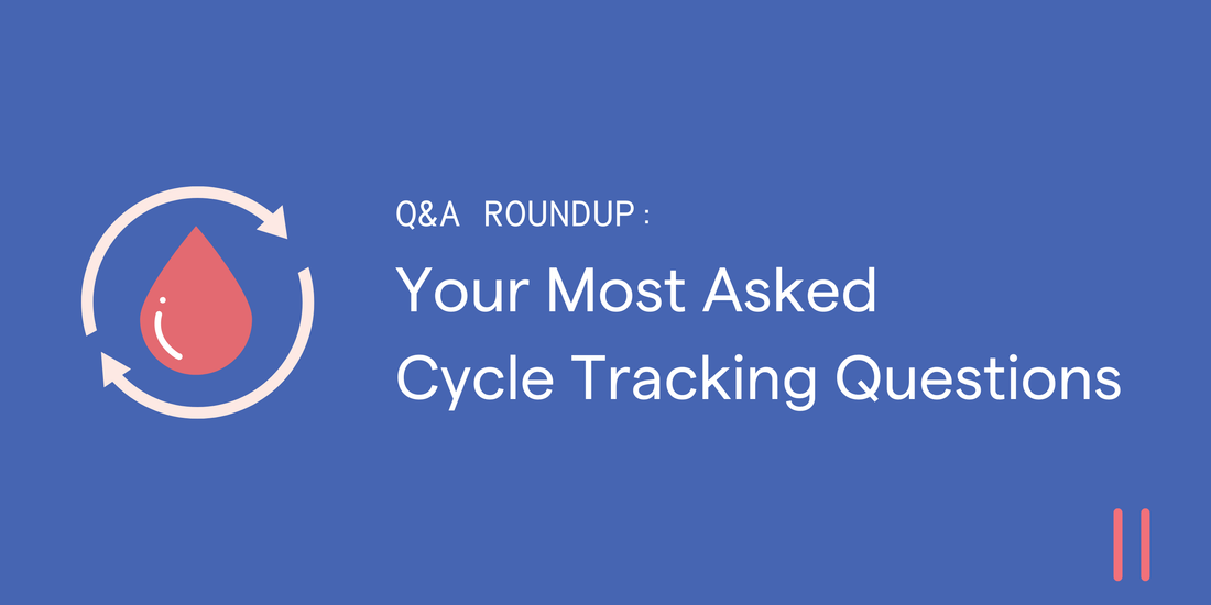 Your Most Asked Cycle Tracking Questions