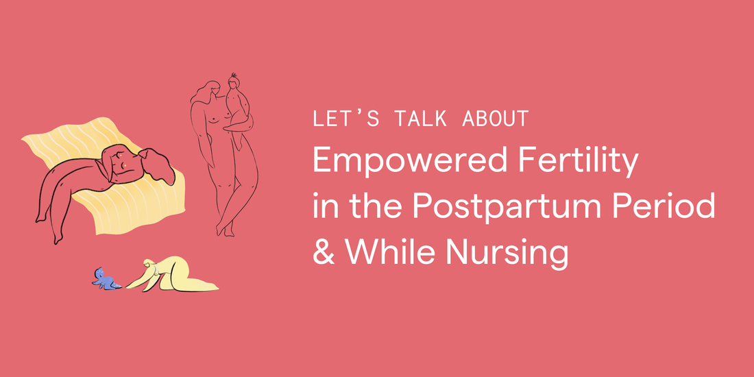 Empowered Fertility in the Postpartum Period and While Nursing