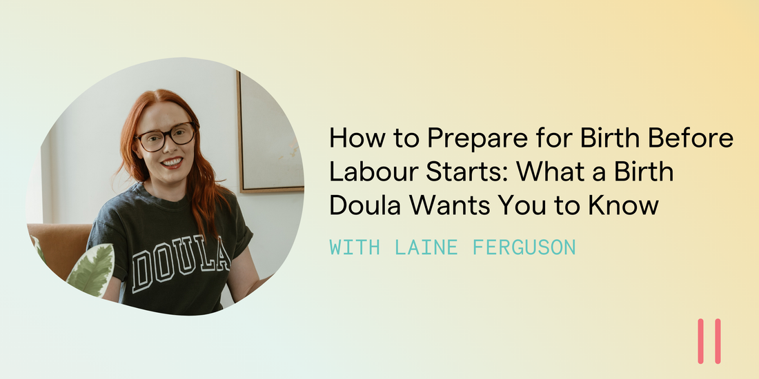 How to Prepare for Birth Before Labour Starts: What a Birth Doula Wants You to Know