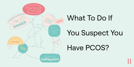 What To Do If You Suspect You Have PCOS/PMOS?