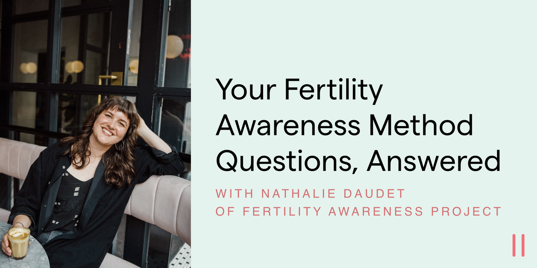 Your Fertility Awareness Method Questions, Answered