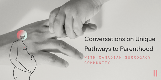 Conversations on Unique Pathways to Parenthood with Canadian Surrogacy Community