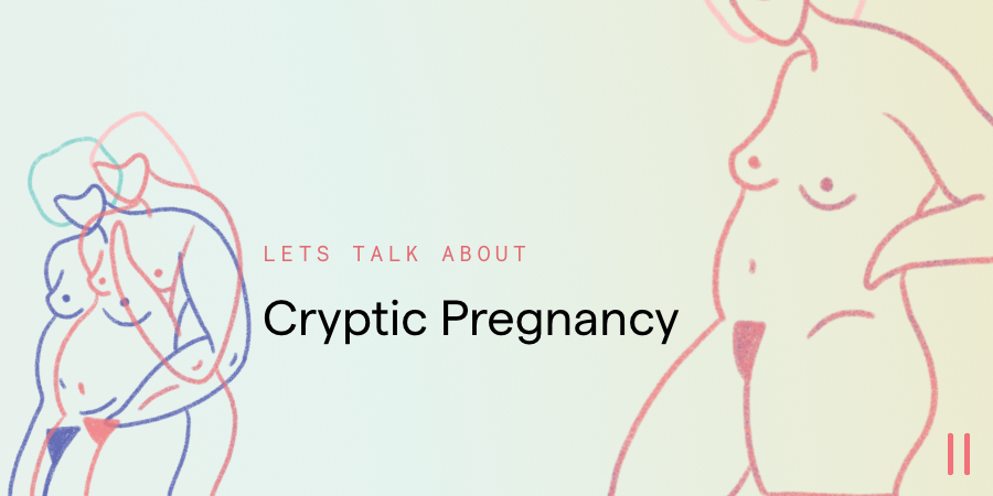 Let's Talk About: Cryptic Pregnancy