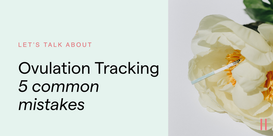 Ovulation Tracking: 5 common mistakes