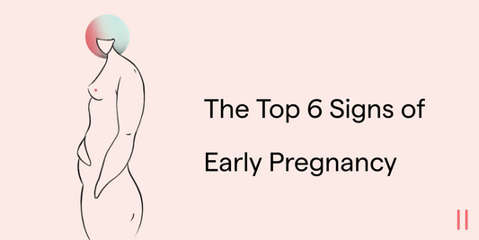 Top 6 Early Signs of Pregnancy