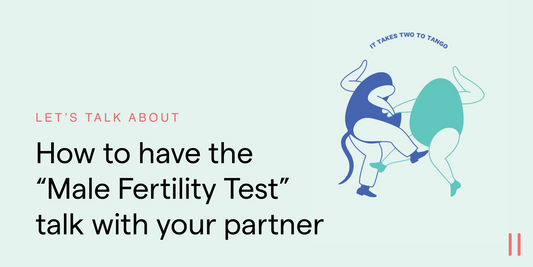 How to have the "Male Fertility Test" talk with your partner