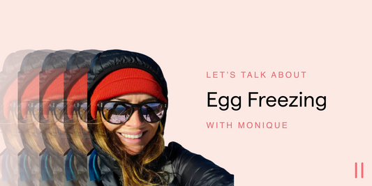 Let's talk about egg freezing with Monique